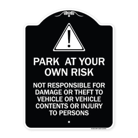 Signmission Park at Your Own Risk Not Responsible for Damage or Theft to Vehicles or Vehicle Cont, BW-1824-23494 A-DES-BW-1824-23494